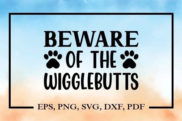 Beware of the Wiggle Butts Svg