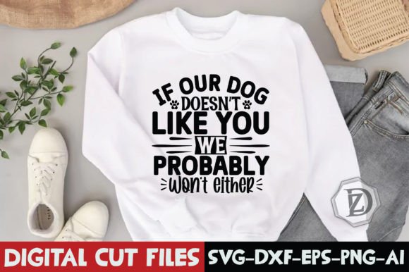 If Our Dog Doesn’t Like You We Probably