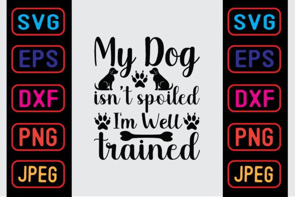 My Dog Isn’t Spoiled—I’m Well Trained